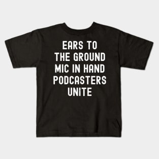 Ears to the Ground, Mic in Hand Podcasters Unite Kids T-Shirt